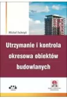 Utrzymanie i kontrola okresowa obiektów budowlanych Książki Prawo akty prawne