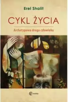 Cykl życia Archetypowa droga człowieka Książki Nauki społeczne Psychologiczne