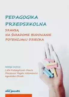 Pedagogika przedszkolna szansą na świadome Książki Nauki humanistyczne