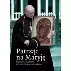 Patrząc na Maryję Rozważania różańcowe Książki Religia