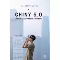 Chiny 50 Jak powstaje cyfrowa dyktatura Książki Literatura faktu