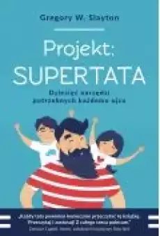 Projekt SUPERTATA Dziesięć narzędzi potrzebnych każdemu ojcu Książki Poradniki