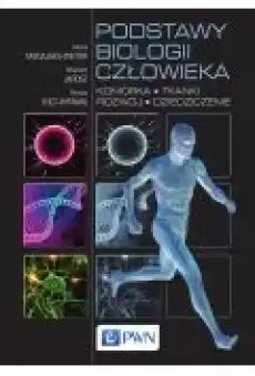 Podstawy biologii człowieka Komórka tkanki rozwój dziedziczenie Książki Ebooki