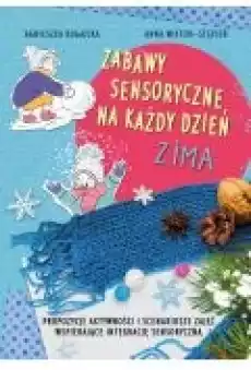 Zabawy sensoryczne na każdy dzień Zima Książki Podręczniki i lektury