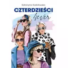 Czterdzieści 4ever Czterdzieści Tom 5 Książki Literatura obyczajowa