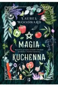 Magia kuchenna Receptury przepisy techniki i składniki niezbędne w kuchni czarownicy Książki Ezoteryka senniki horoskopy