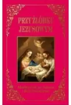 Przy żłóbku Jezusowym Książki Religia