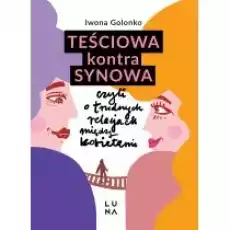 Teściowa kontra synowa czyli o trudnych relacjach między kobietami Książki Poradniki