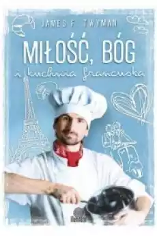 Miłość Bóg i kuchnia francuska Książki Ezoteryka senniki horoskopy