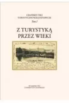 Gdańskie Teki TurystycznoKrajoznawcze Tom I Z turystyką przez wieki Książki Ebooki