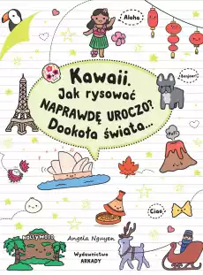 Kawaii Jak rysować naprawdę uroczo Dookoła świata Książki