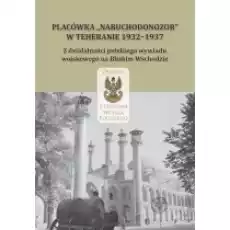 Placówka Nabuchodonozor w Teheranie 19321937 Książki Historia