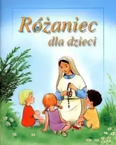 Różaniec dla dzieci Książki Religia