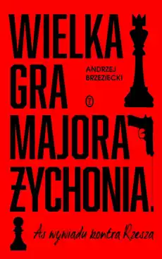 Wielka gra majora Żychonia As wywiadu kontra Rzesza Książki Historia