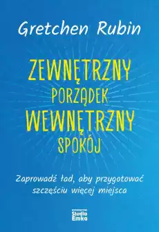 Zewnętrzny porządek wewnętrzny spokój Zaprowadź ład aby przygotować szczęściu więcej miejsca Książki Poradniki