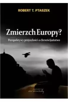 Zmierzch Europy Perspektywy przyszłości a chrześcijaństwo Książki Audiobooki