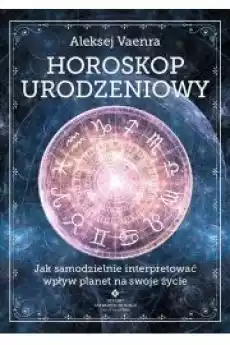 Horoskop urodzeniowy Jak samodzielnie interpretować wpływ planet na swoje życie Książki Audiobooki