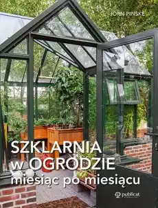 Szklarnia w ogrodzie miesiąc po miesiącu Książki Poradniki