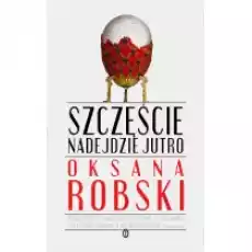 Szczęście nadejdzie jutro Książki Literatura obyczajowa