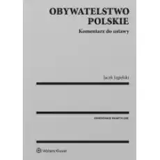 Obywatelstwo polskie Komentarz do ustawy Książki Prawo akty prawne