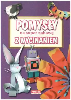 Pomysły na super zabawę z wycinaniem Książki Dla dzieci