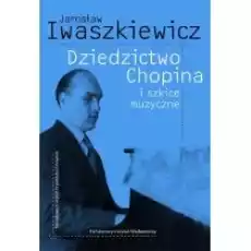 Dziedzictwo Chopina i szkice muzyczne Książki Kultura i sztuka