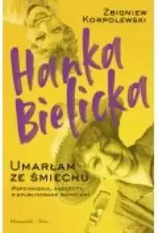 Hanka Bielicka Umarłam ze śmiechu Książki Biograficzne