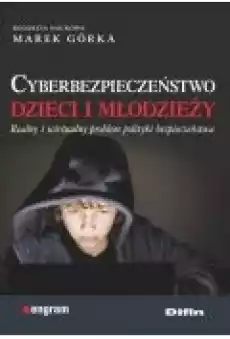 Cyberbezpieczeństwo dzieci i młodzieży Książki Nauki humanistyczne