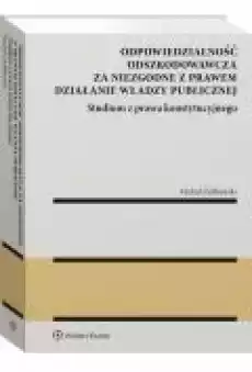 Odpowiedzialność odszkodowawcza za niezgodne z prawem działanie władzy publicznej Książki Ebooki