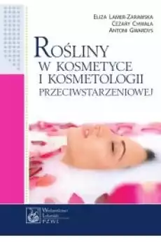 Rośliny w kosmetyce i kosmetologii przeciwstarzeniowej Książki Audiobooki