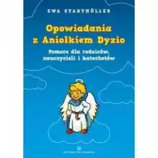 Opowiadania z Aniołkiem Dyzio Pomoc dla rodziców Książki Podręczniki i lektury