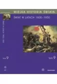 WIELKA HISTORIA ŚWIATA Tom IX Świat w latach 18001850 Książki Ebooki