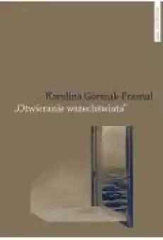 Otwieranie wszechświata Polska powojenna awangarda poetycka Tymoteusz Karpowicz i Krystyna Miłob Książki Nauki humanistyczne