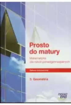 Prosto do matury 3 Ćwiczenia Geometria Zakres rozszerzony Liceum Książki Podręczniki i lektury