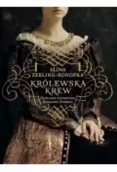 Królewska krew Nieślubne dzieci Zygmunta Starego Książki Biograficzne