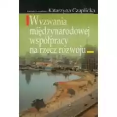 Wyzwania międzynarodowej współpracy na rzecz rozwoju Książki Nauki humanistyczne