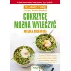 Cukrzycę można wyleczyć Książka kucharska Książki Kulinaria przepisy kulinarne