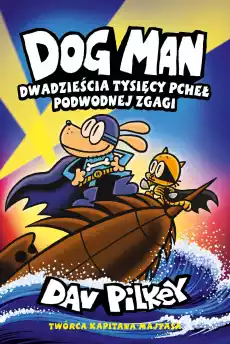 Dwadzieścia tysięcy pcheł podwodnej zgagi Dogman Tom 11 Książki Dla dzieci