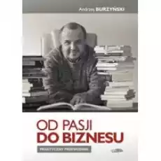 Od pasji do biznesu Praktyczny przewodnik Książki Biznes i Ekonomia