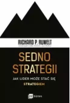 Sedno strategii Jak lider może stać się strategiem Książki Rozwój osobisty