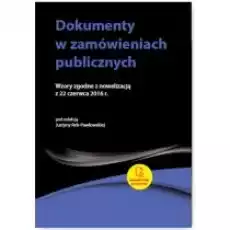 Dokumenty w zamówieniach publicznych Wzory zgodne z nowelizacją z 22 czerwca 2016 r Książki Biznes i Ekonomia