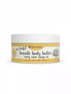 NACOMI Smooth Body Butter Freshly Baked Papaya Pie 100g Zdrowie i uroda Kosmetyki i akcesoria Pielęgnacja ciała Balsamy mleczka peelingi do ciała