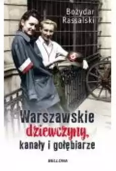 Warszawskie dziewczyny kanały i gołębiarze Książki Historia