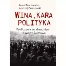 Wina kara polityka Rozliczenia ze zbrodniami II Wojny Światowej Książki Historia