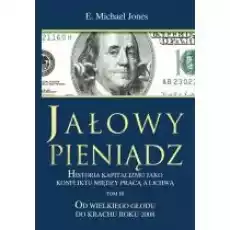 Jałowy pieniądz T3 Od Wielkiego Głodu do Książki Biznes i Ekonomia
