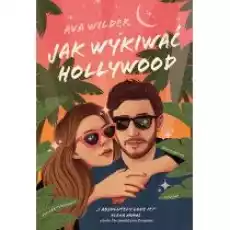 Jak wykiwać Hollywood Książki Literatura obyczajowa