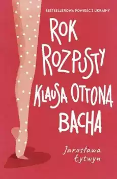 Rok rozpusty Klausa Ottona Bacha Książki Literatura obyczajowa