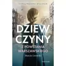 Dziewczyny z Powstania Warszawskiego Książki Literatura piękna