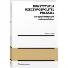 Konstytucja Rzeczypospolitej Polskiej 500 pytań Książki Prawo akty prawne