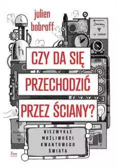 Czy da się przechodzić przez ściany Niezwykłe możliwości kwantowego świata Książki Nauka